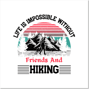 Life Is Impossible Without Friends and Hiking Hiker Hiking Posters and Art